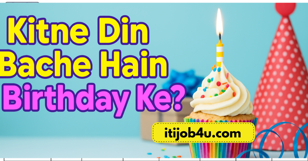 Kitne Din Bache Hain Birthday Ke?